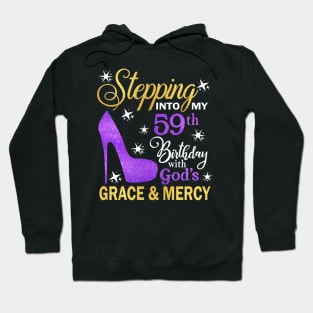 Stepping Into My 59th Birthday With God's Grace & Mercy Bday Hoodie